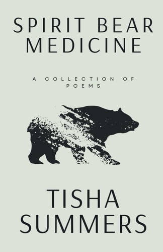 Spirit Bear Medicine A Collection of Poems