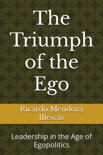 The Triumph of the Ego Leadership in the Age of Egopolitics