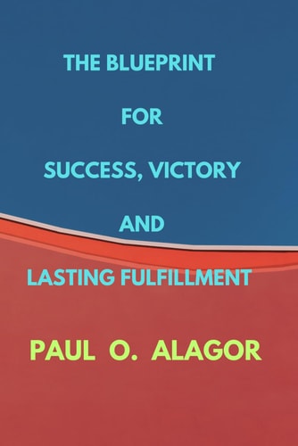 The Blueprint for Success, Victory, and Lasting Fulfillment