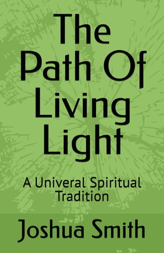 The Path Of Living Light A Univeral Spiritual Tradition
