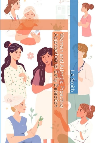 Women and Arthritis Proactive Approaches to Early Detection