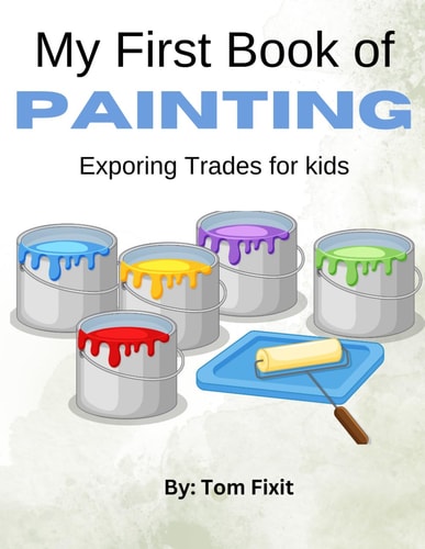 My First Book of Painting Exploring Trades For Kids