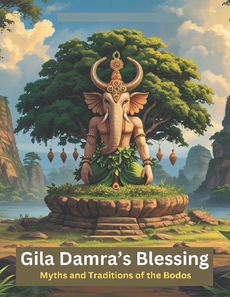 Gila Damra's Blessing: Myths and Traditions of the Bodos