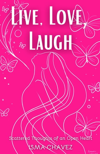 Live, Love, Laugh Scattered Thoughts of an Open Heart