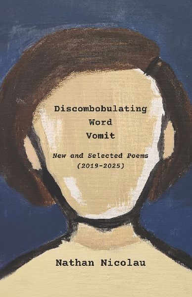 Discombobulated Word Vomit: New and Selected Poems (2019-2025)
