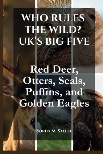 Who Rules the Wild? UK's Big Five Red Deer, Otters, Seals, Puffins, and Golden Eagles