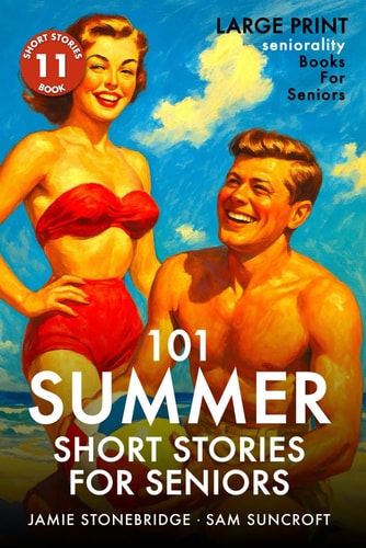 101 Summer Short Stories for Seniors Large Print Easy to Read Book for Seniors with Dementia, Alzheimer's Or Memory Issues