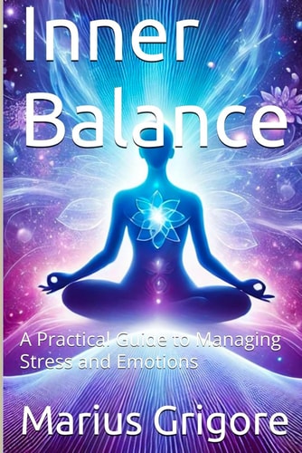 Inner Balance A Practical Guide to Managing Stress and Emotions