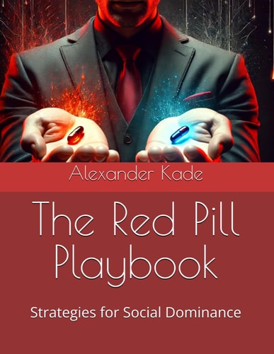 The Red Pill Playbook Strategies for Social Dominance