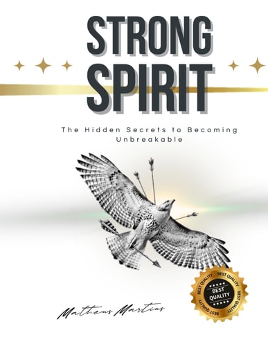 Strong Spirit The Hidden Secrets to Becoming Unbreakable