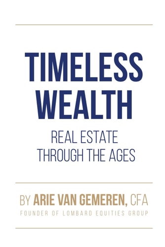 Timeless Wealth Real Estate Through the Ages: Unlock Proven Strategies from History's Greatest Investors to Build Generational Wealth, Secure Resilient Cash Flow, and Create a Legacy that Lasts