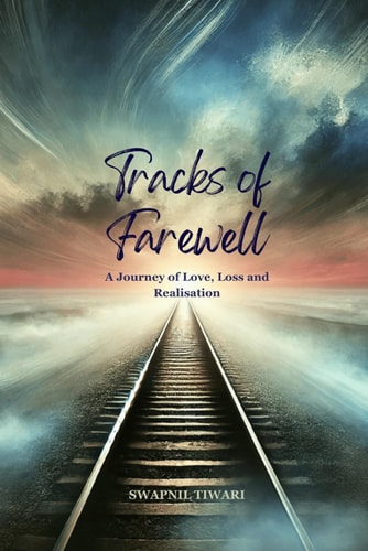 Tracks of Farewell A Journey of Love, Loss, and Realization