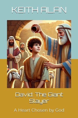 David The Giant Slayer: A Heart Chosen by God