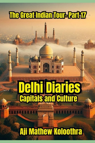 Delhi Diaries Capitals and Culture