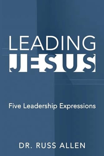 Leading Jesus Five Leadership Expressions