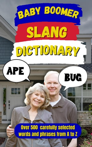 Baby Boomer Slang Dictionary The Ultimate Guide to Classic Phrases from the 60s & 70s