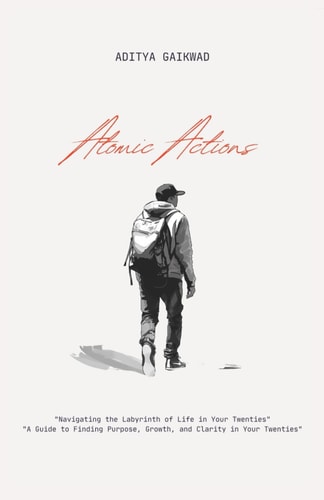 Atomic Actions "Navigating the Labyrinth of Life in Your Twenties"