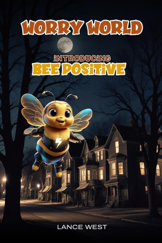 The Perils Of Worry World Introducing Bee Positive