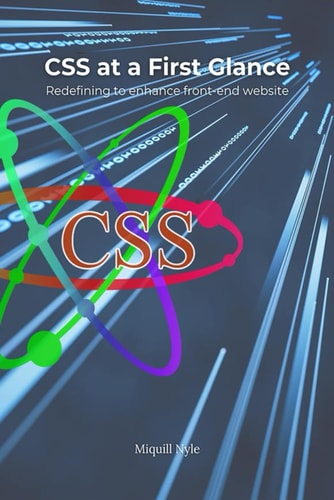 Cascading Style Sheets at a First Glance BOOK 1: Redefining to Enhance Front-end Website