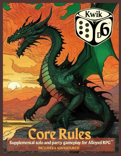 Kwik D6(TM) Core Rules Supplemental Solo and Party Gameplay for Alloyed RPG(TM)