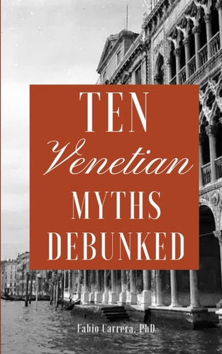 Ten Venetian Myths Debunked The Truth about the Fake News Surrounding Venice, Italy