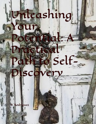 Unleashing Your Potential A Practical Path to Self-Discovery