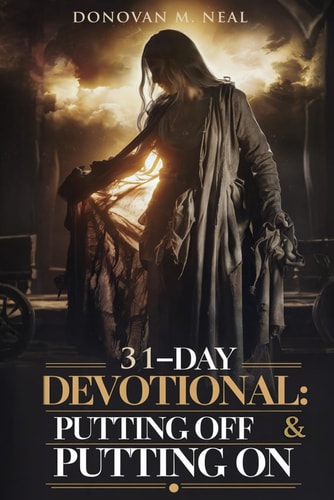 A 31-Day Devotional Putting Off and Putting On