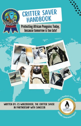 Critter Saver Handbook Protecting African Penguins Today, Because Tomorrow is Too Late!