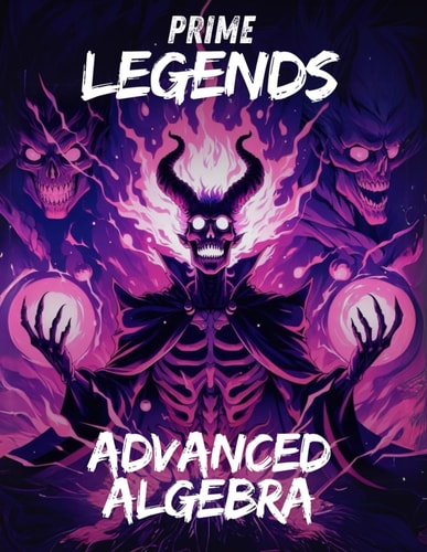Prime Legends Advanced Algebra: Comprehensive All in One Textbook