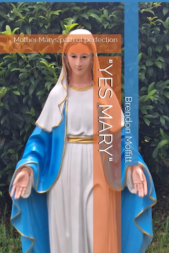 "Yes Mary" Mother Marys Path of Perfection