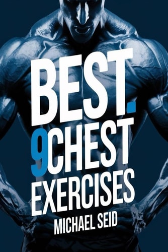 Best 9 Chest Exercises A Guide to Chest Muscle Development