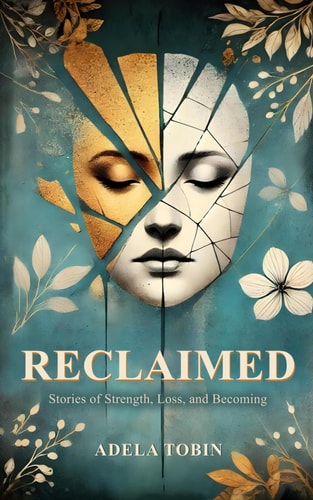 Reclaimed Stories of Strength, Loss, and Becoming