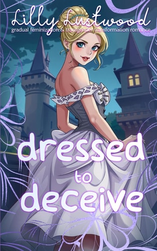 Dressed To Deceive Gradual Feminization and Transgender Transformation Romance