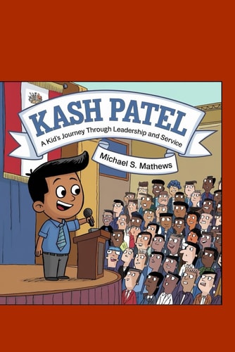 Kash Patel : A Kid's Journey Through Leadership and Service