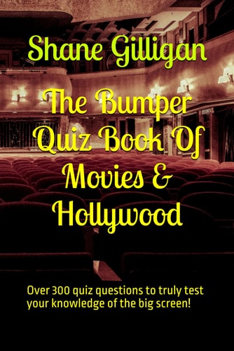 The Bumper Quiz Book Of Movies & Hollywood Over 300 Quiz Questions to Truly Test Your Knowledge of the Big Screen!