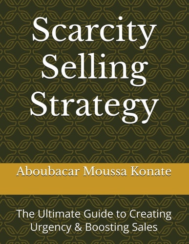 Scarcity Selling Strategy The Ultimate Guide to Creating Urgency & Boosting Sales