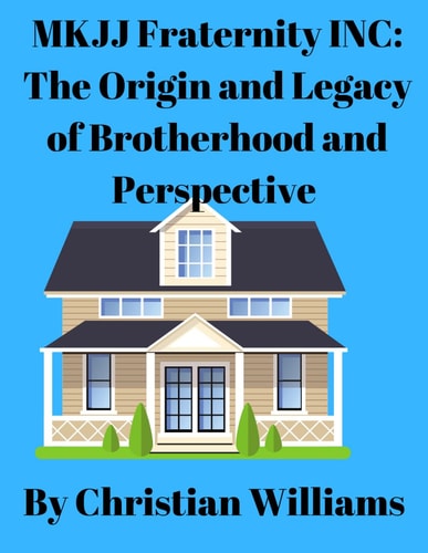 MKJJ Fraternity Inc The Origin and Legacy of Brotherhood and Perspective