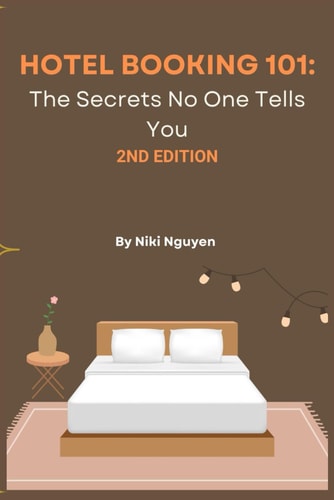 Hotel Booking 101 The Secret No One Tells You - 2nd Edition