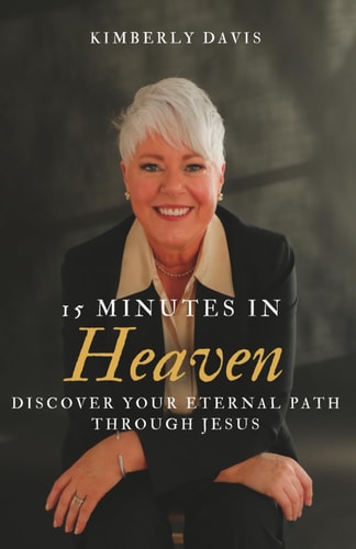 15 Minutes In Heaven Discover Your Eternal Path Through Jesus