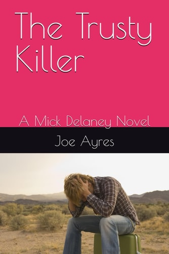 The Trusty Killer A Mick Delaney Novel