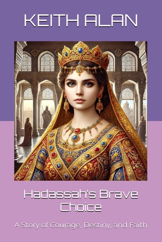 Hadassah's Brave Choice A Story of Courage, Destiny, and Faith