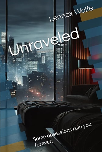 Unraveled Some Obsessions Ruin You Forever.