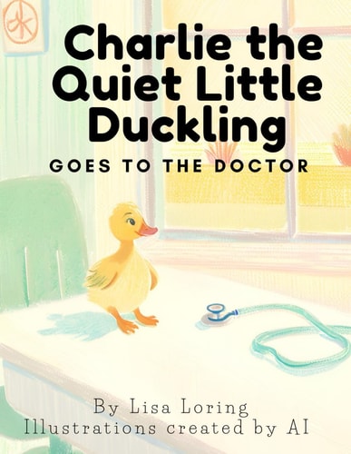 Charlie the Quiet Little Duckling Goes to the Doctor