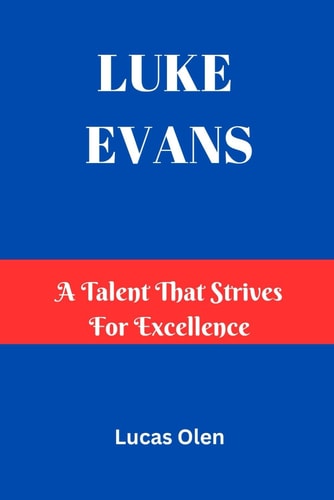 Luke Evans A Talent That Strives for Excellence