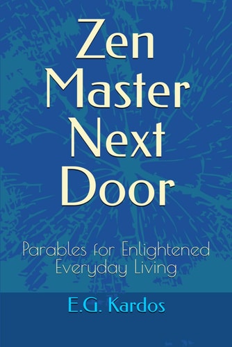 Zen Master Next Door Parables for Enlightened Everyday Living