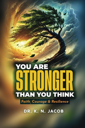 You Are Stronger Than You Think Faith, Courage & Resilience