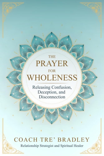 The Prayer for Wholeness Releasing Confusion, Deception, and Disconnection