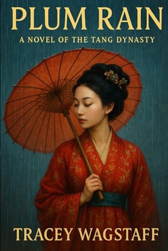 Plum Rain A Novel of the Tang Dynasty