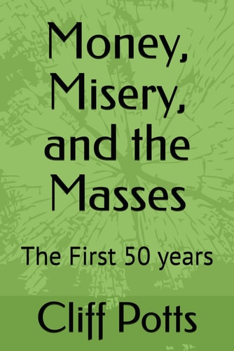 Money, Misery, and the Masses The First 50 Years