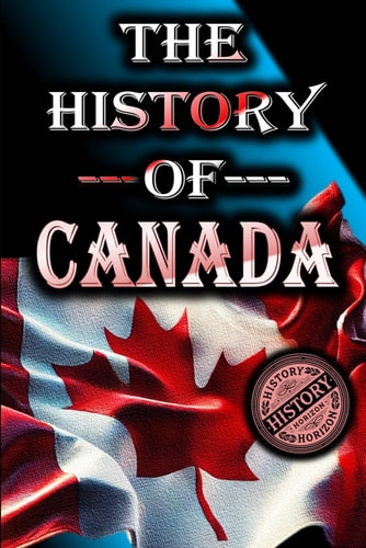 The History of Canada From Start to Present